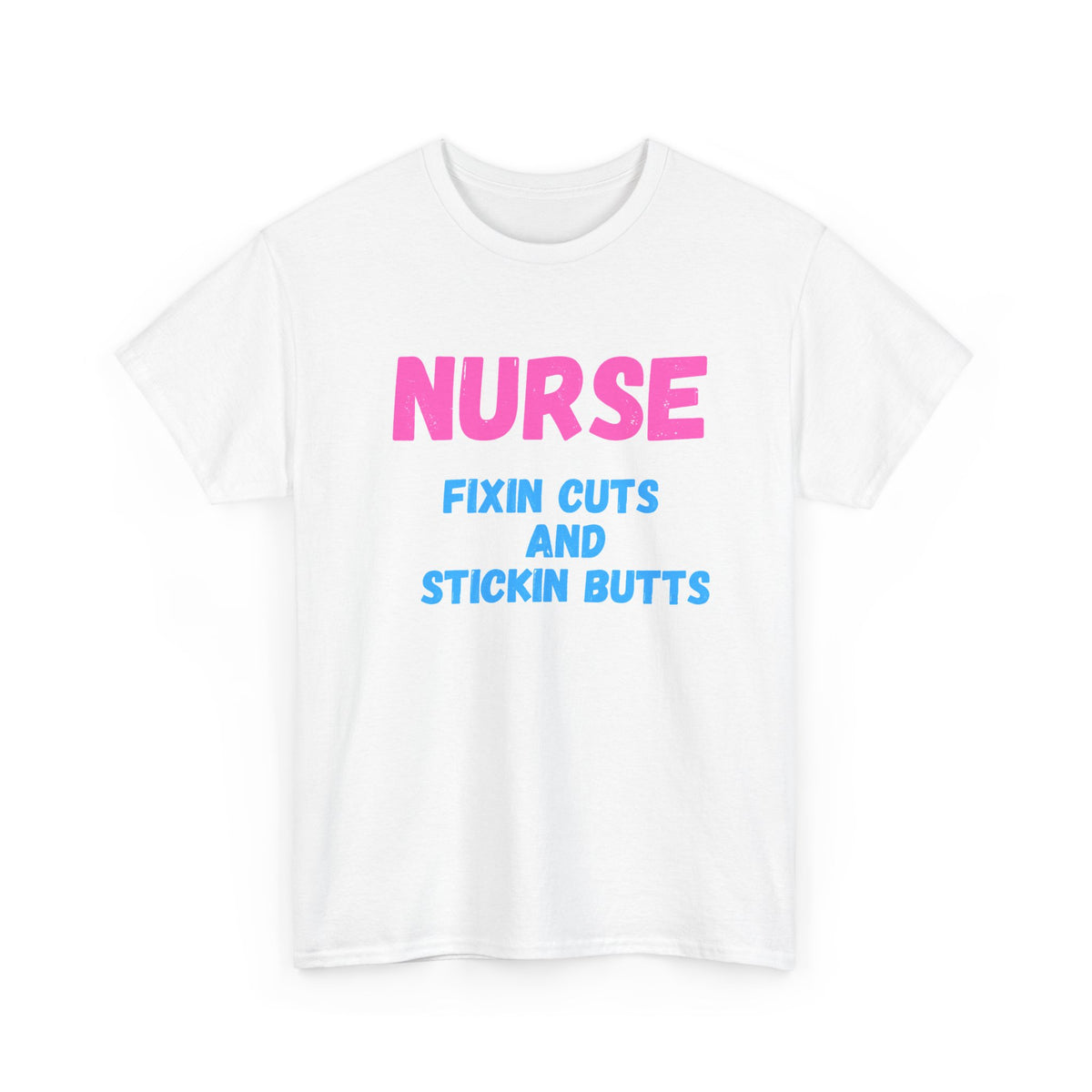 Nurse Fixin’ Cuts and Stickin’ Butts Graphic T-Shirt