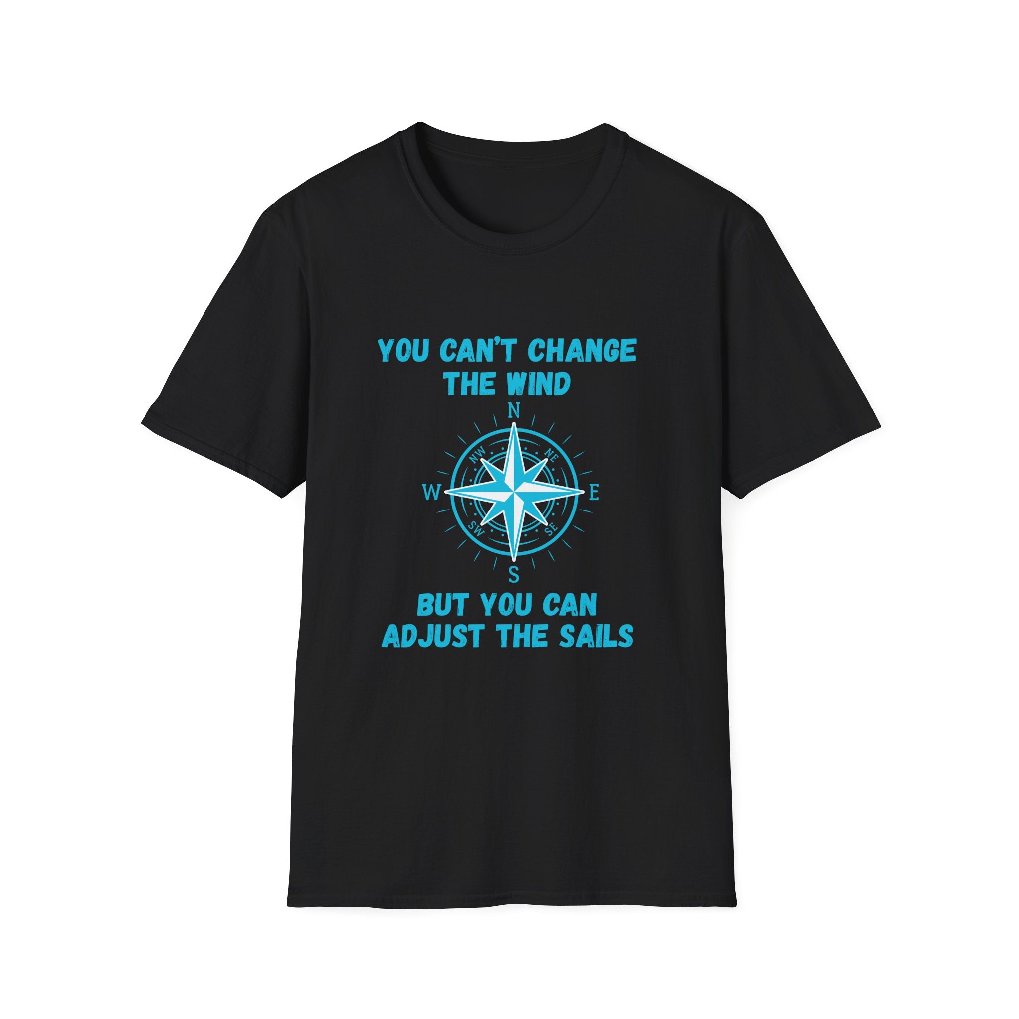 Compass Quote T-Shirt — "You Can't Change the Wind" Motivational Tee