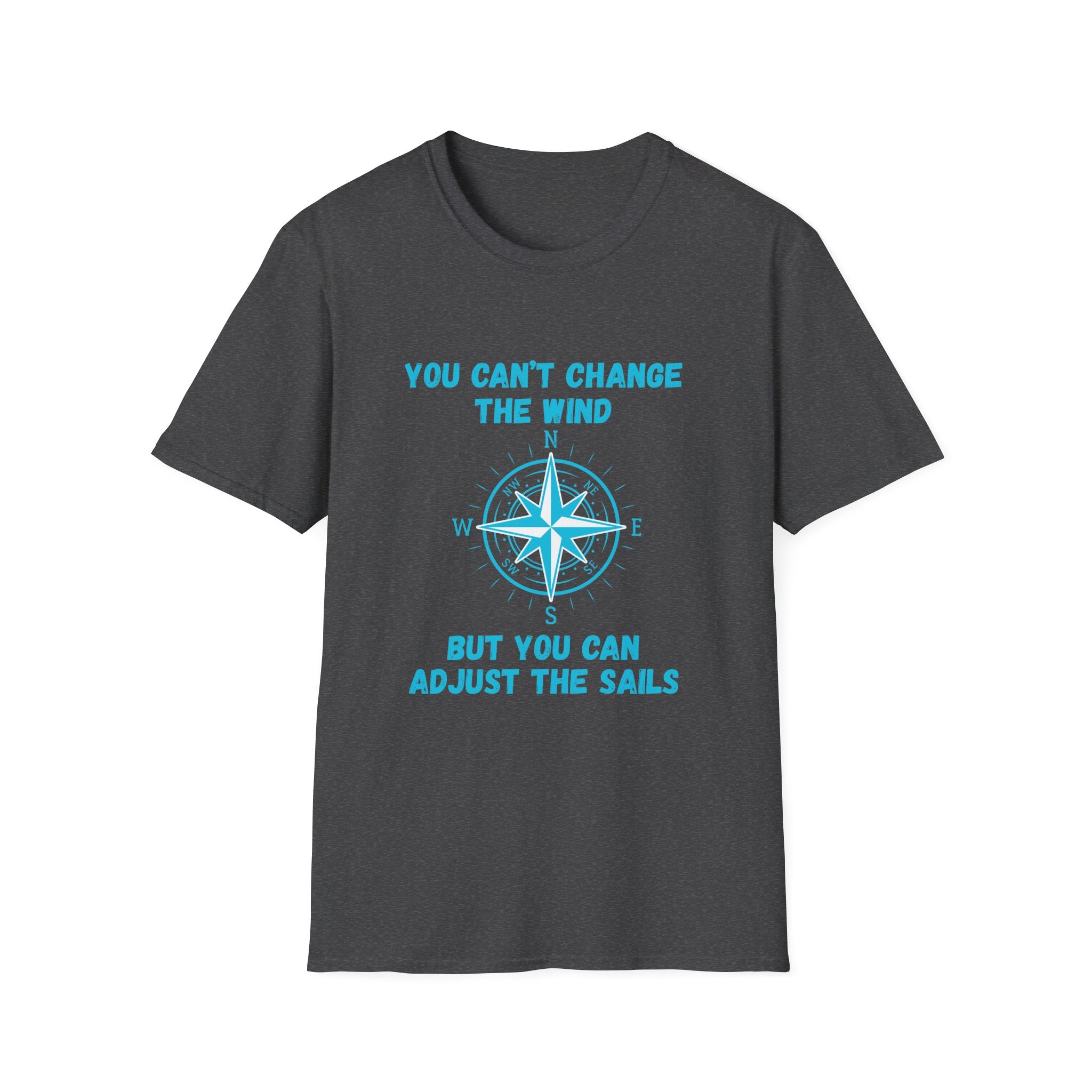 Compass Quote T-Shirt — "You Can't Change the Wind" Motivational Tee