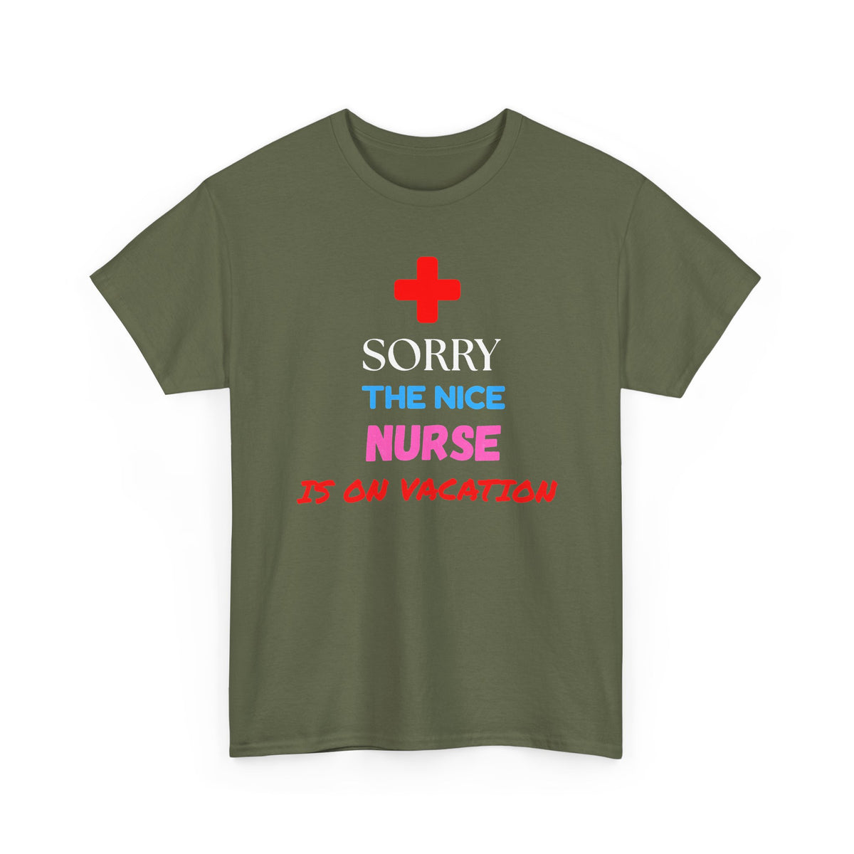 Sorry, the Nice Nurse Is on Vacation Funny Nurse T-Shirt