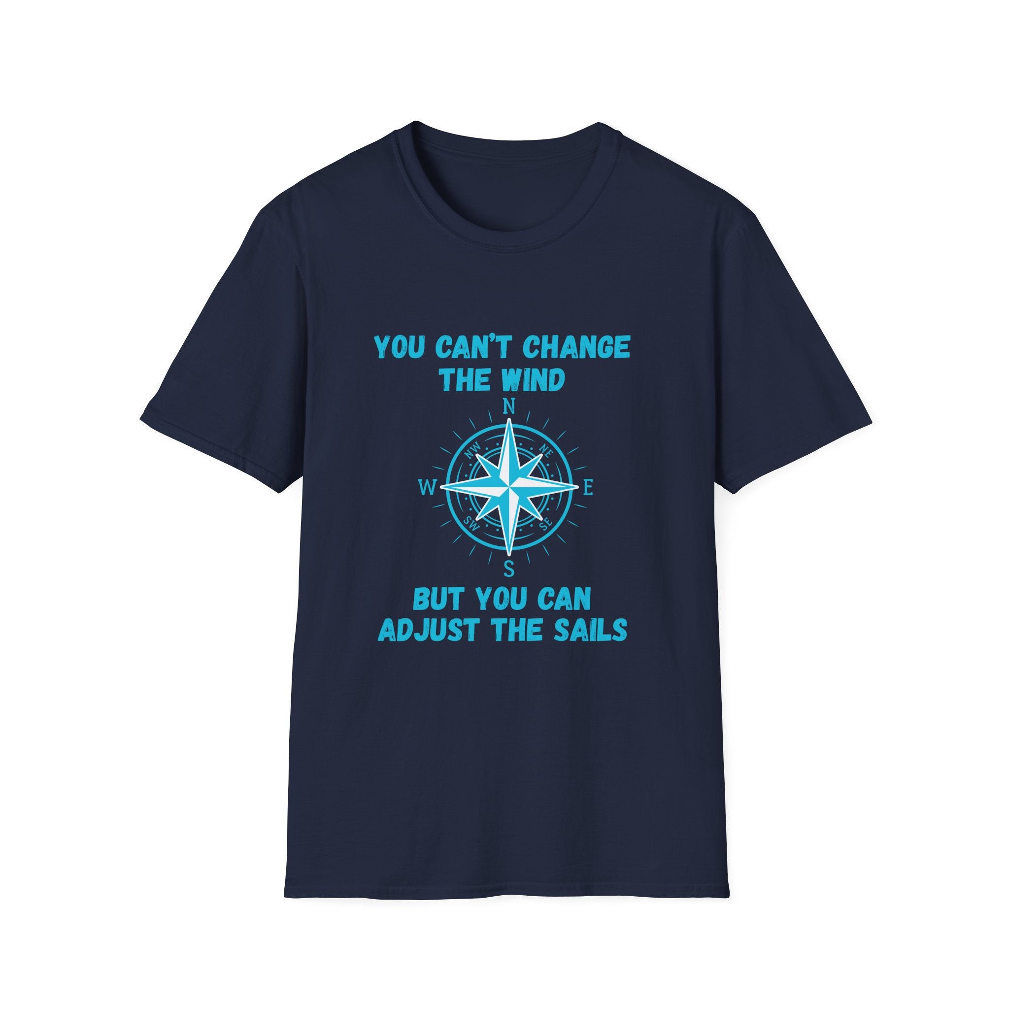 Compass Quote T-Shirt — "You Can't Change the Wind" Motivational Tee