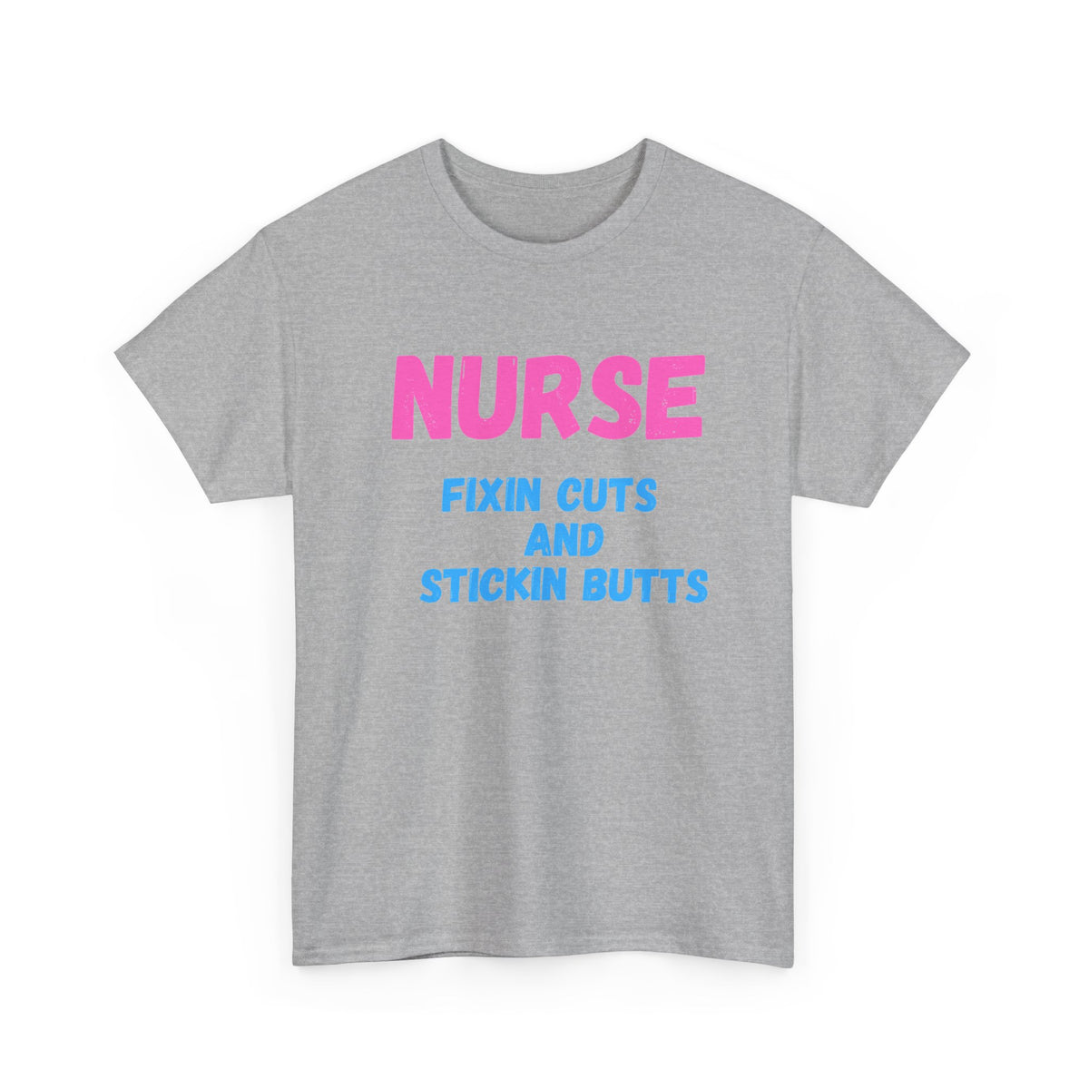 Nurse Fixin’ Cuts and Stickin’ Butts Graphic T-Shirt