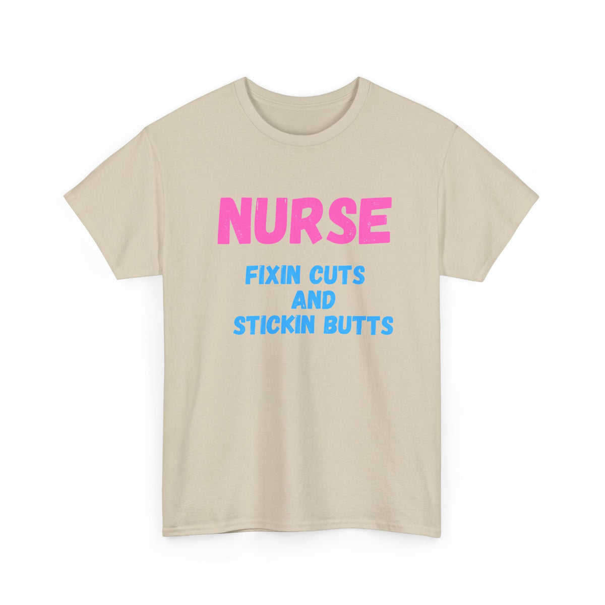 Nurse Fixin’ Cuts and Stickin’ Butts Graphic T-Shirt