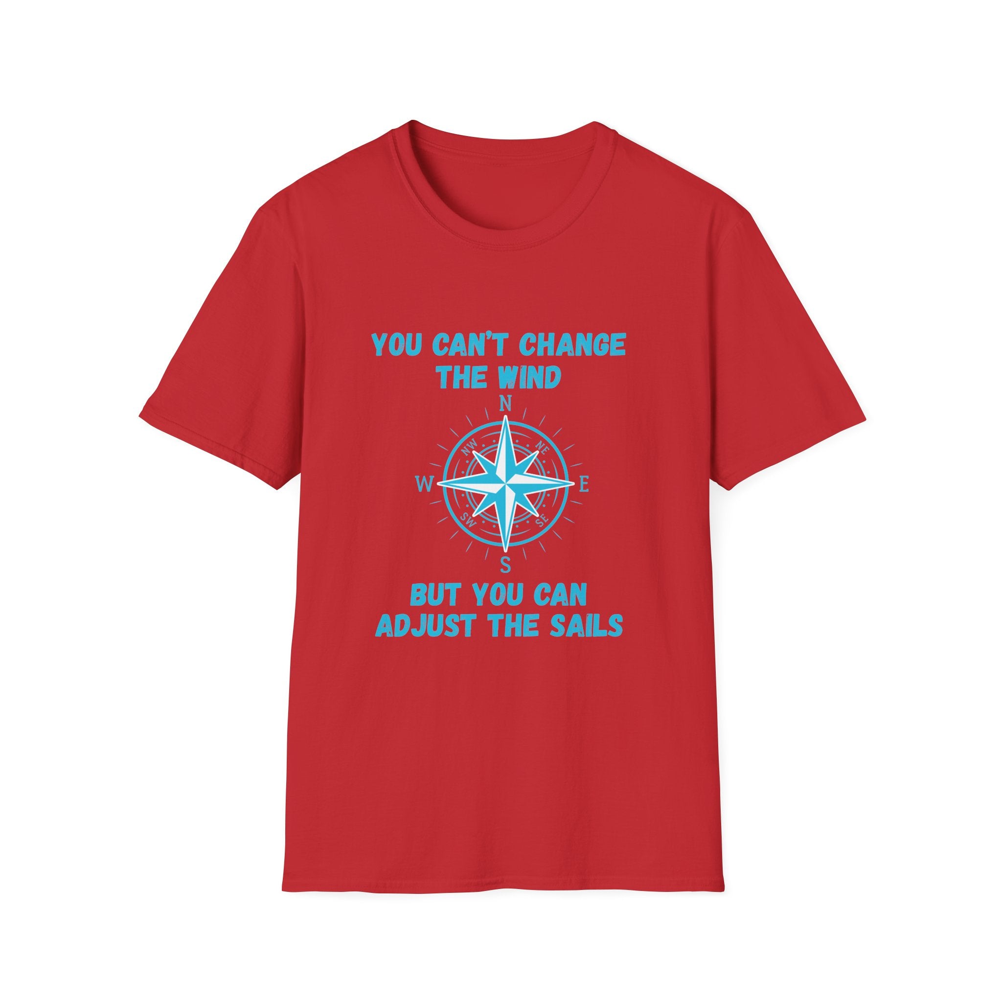 Compass Quote T-Shirt — "You Can't Change the Wind" Motivational Tee