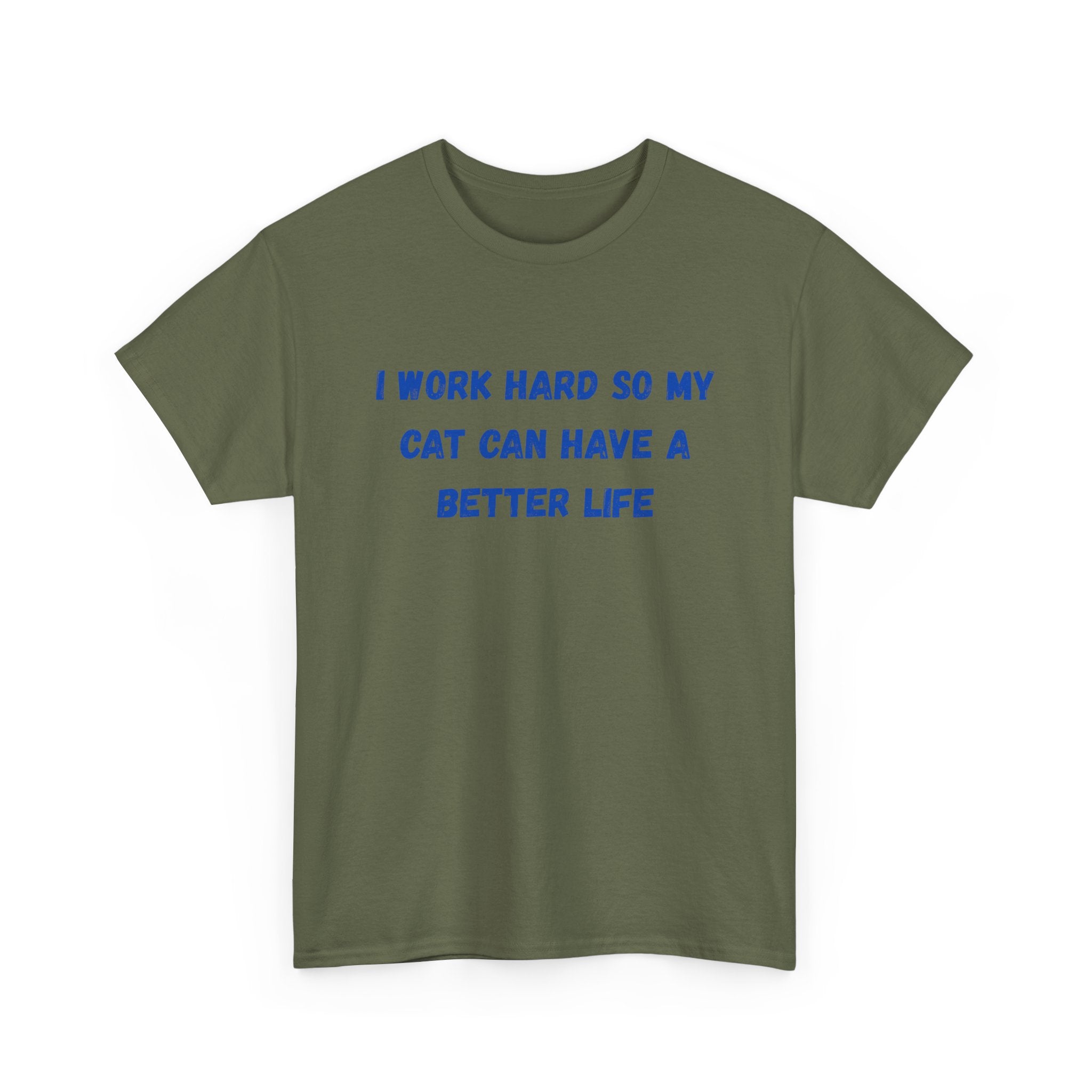 Cat Lover Tee — "I Work Hard So My Cat Can Have A Better Life" Graphic T-Shirt