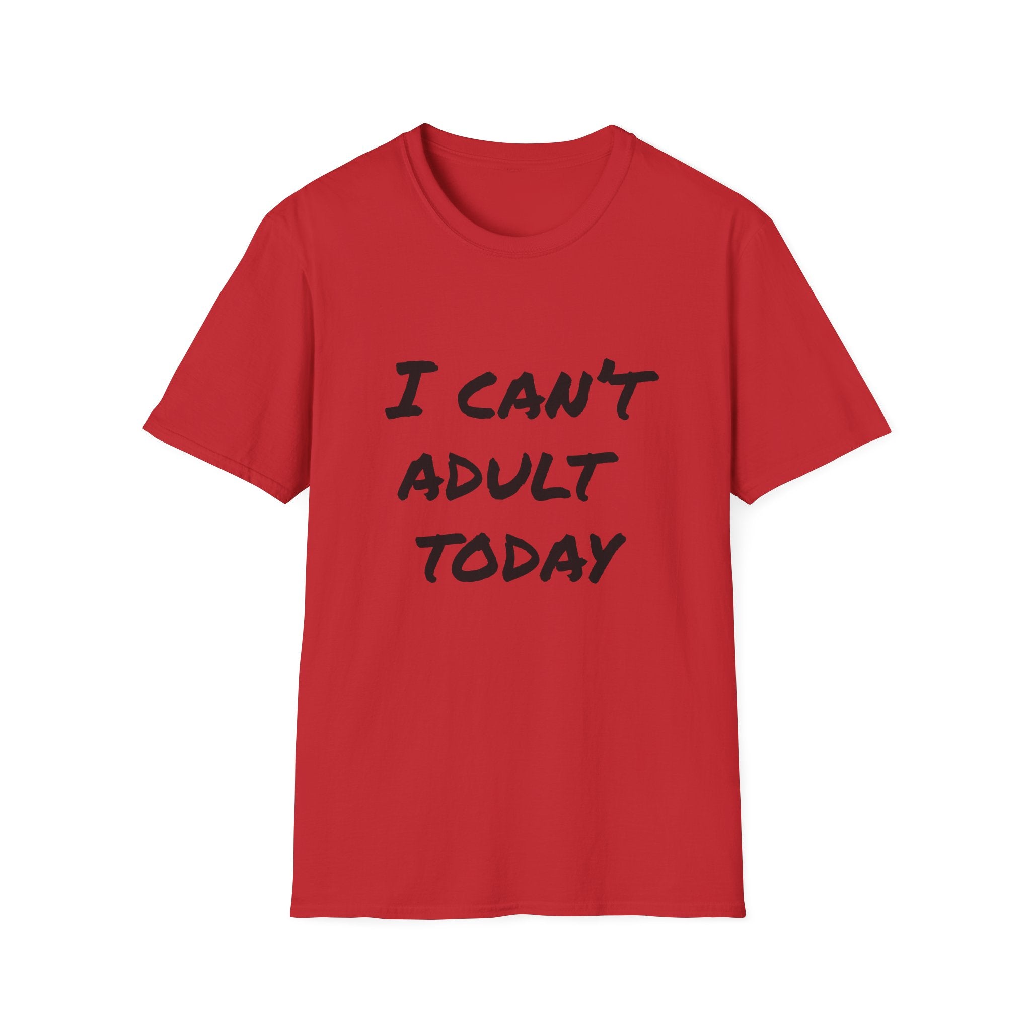 I Can't Adult Today T-Shirt — Funny Casual Graphic Tee for Relaxed Comfort