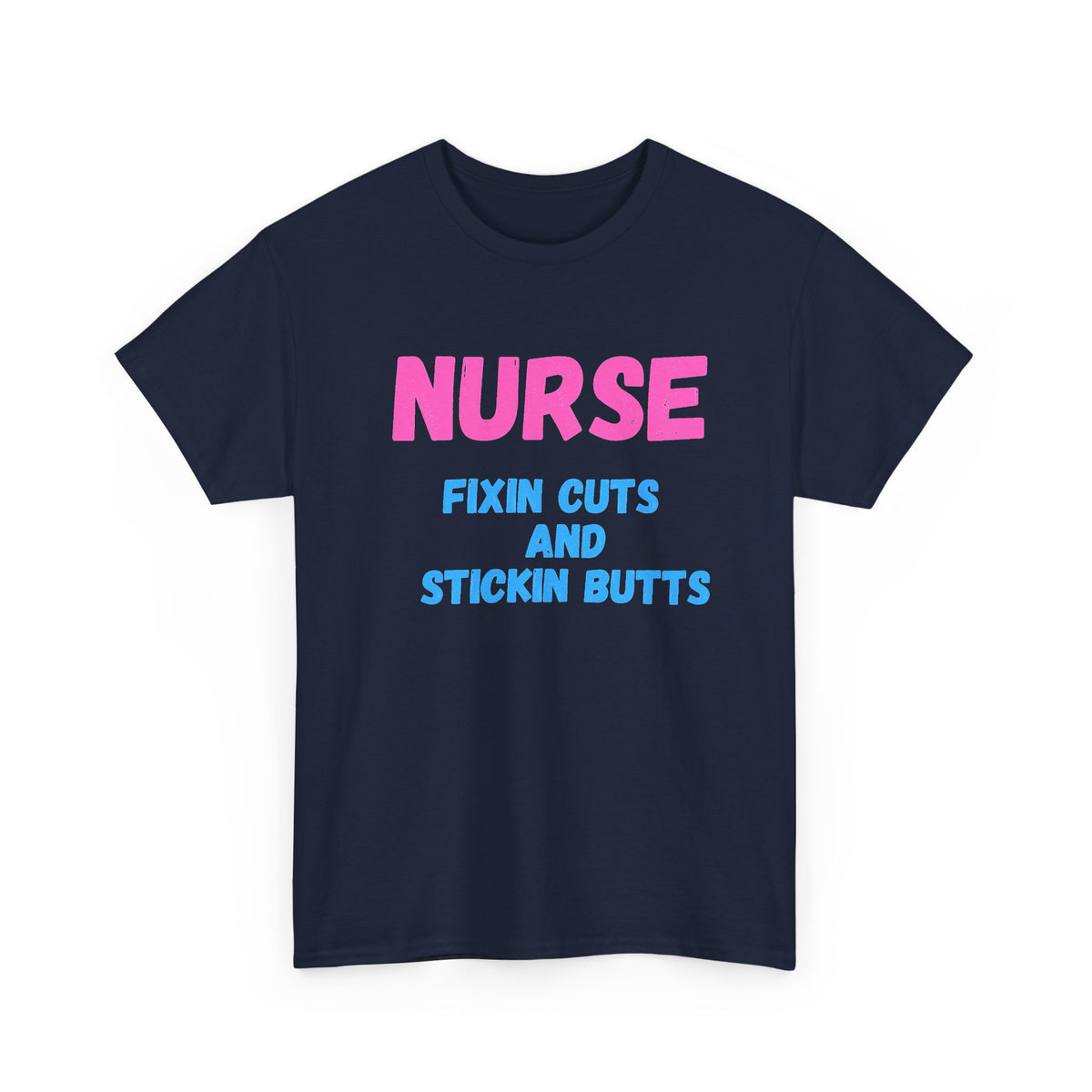Nurse Fixin’ Cuts and Stickin’ Butts Graphic T-Shirt