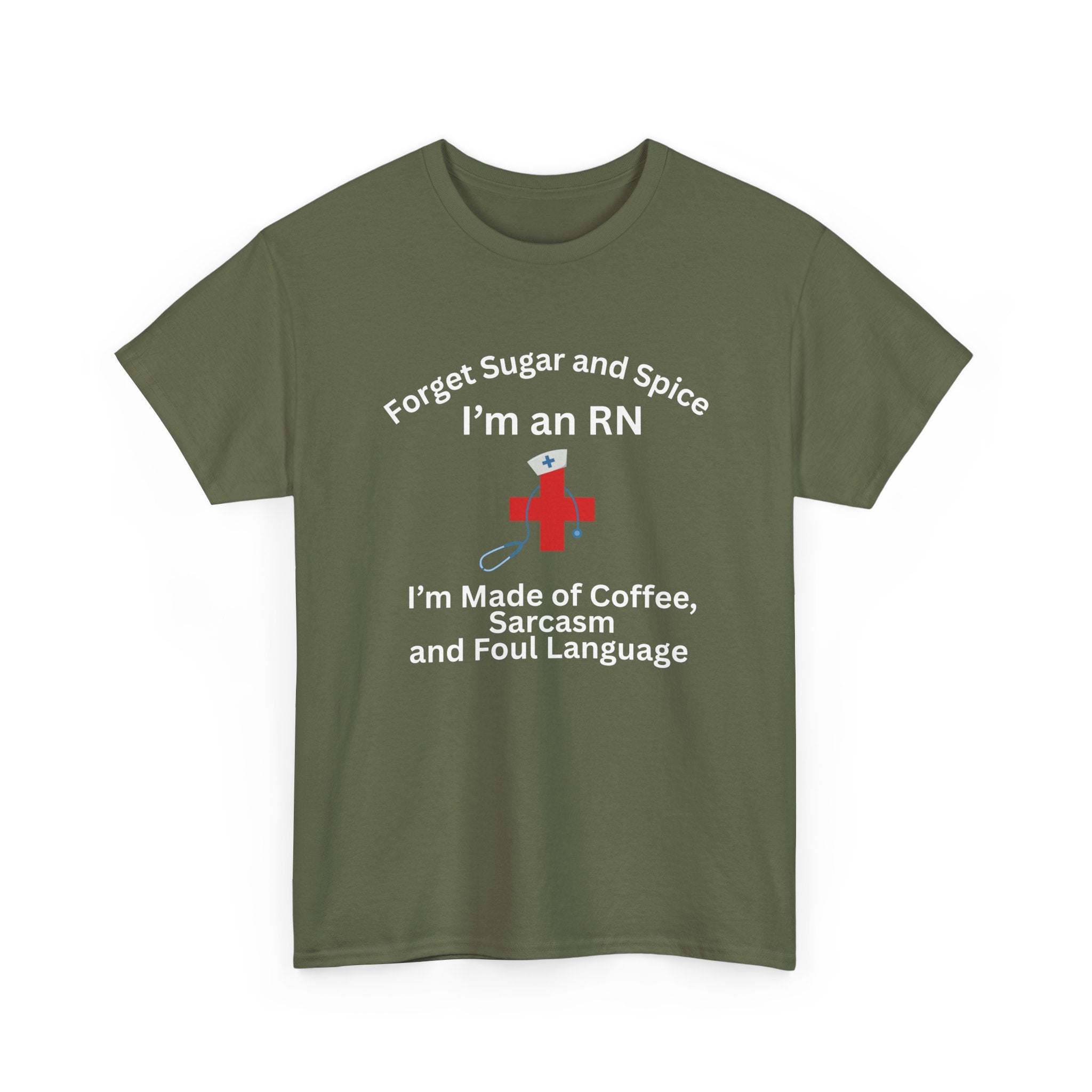 I’m an RN T‑Shirt — "Forget Sugar and Spice... I’m Made of Coffee, Sarcasm and Foul Language"