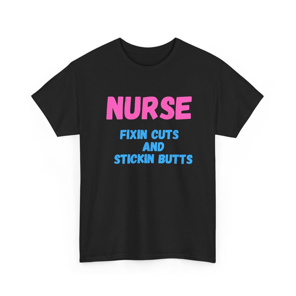 Nurse Fixin’ Cuts and Stickin’ Butts Graphic T-Shirt