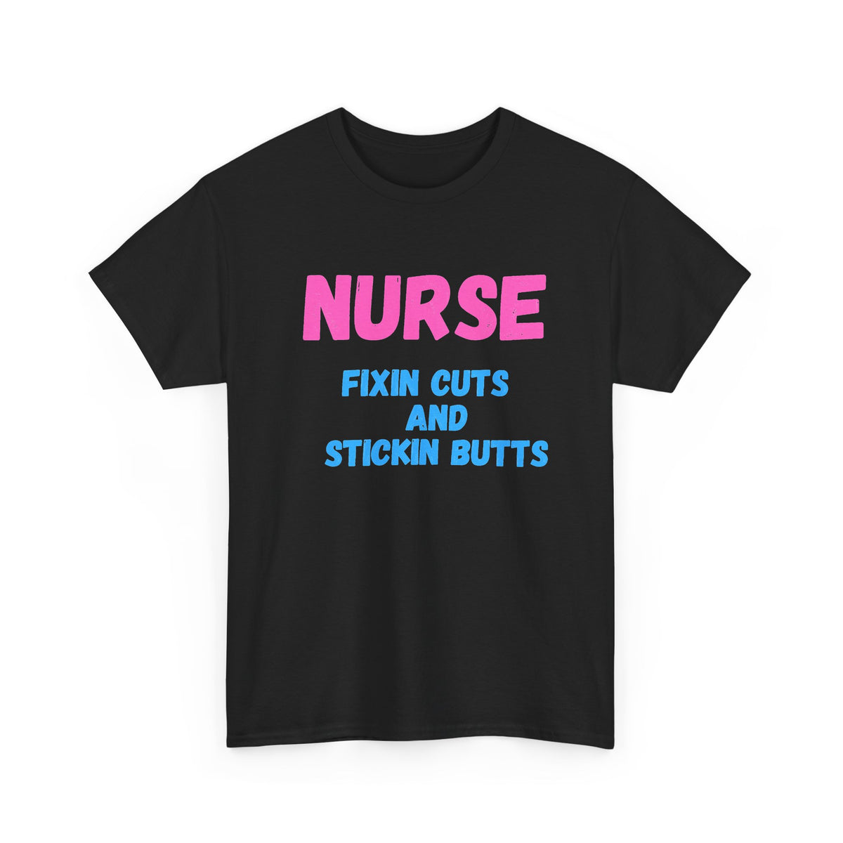 Nurse Fixin’ Cuts and Stickin’ Butts Graphic T-Shirt